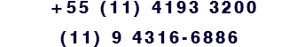  +55 (11) 4193 3200 (11) 9 4316-6886 